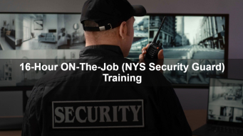 16-Hour On-The-Job (NYS Security Guard) Training - Able Safety Consulting